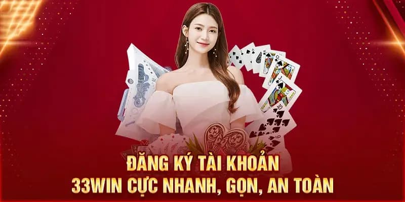 Đăng ký 33Win nhanh chuẩn theo hướng dẫn